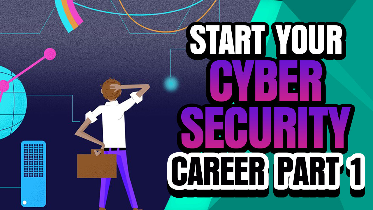 How to Start a Cybersecurity Career - Part 1