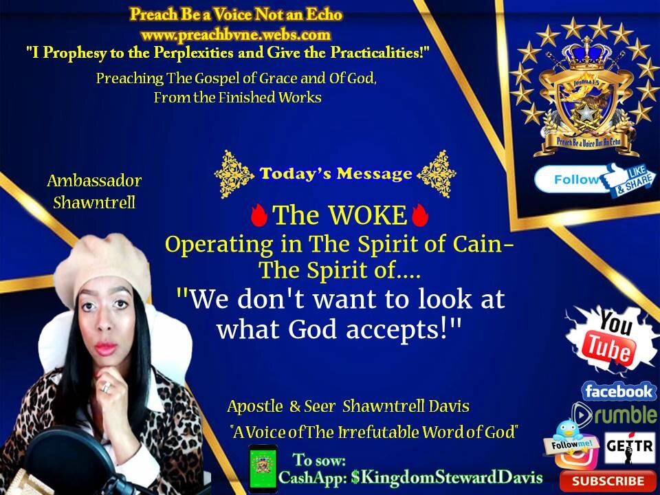 The WOKE Operating in The Spirit of Cain- "We don't want to look at what God accepts!"