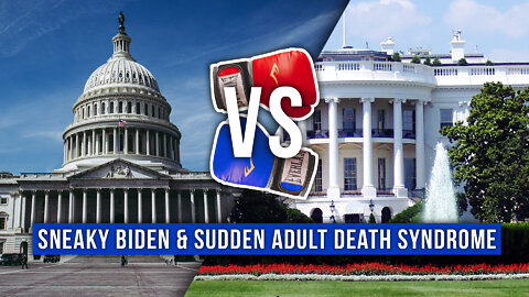 Sneaky Biden & Sudden Adult Death Syndrome