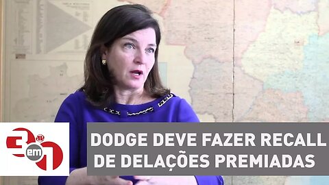 Raquel Dodge deve fazer recall de delações premiadas