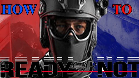 Ready Or Not - Learning To SWAT || Screwing Around