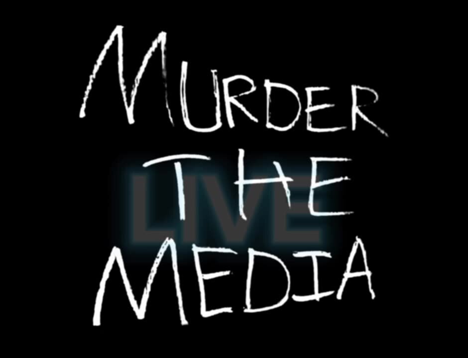 MurderTheMedia LIVE! ....Another test (last one, promise)