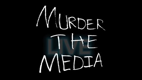 MurderTheMedia LIVE! ....Another test (last one, promise)