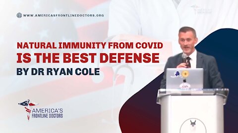 Dr Ryan Cole - Natural Immunity From Covid Is The Best Defense