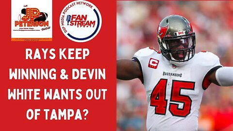 JP Peterson Show 4/12: #Rays Remain Undefeated & Devin White Wants Out Of #TampaBay?