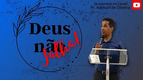 Deus não falha - 1 - Pr. Adelson de Oliveira-M.C.R