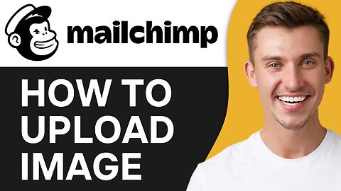 HOW TO UPLOAD IMAGE IN MAILCHIMP
