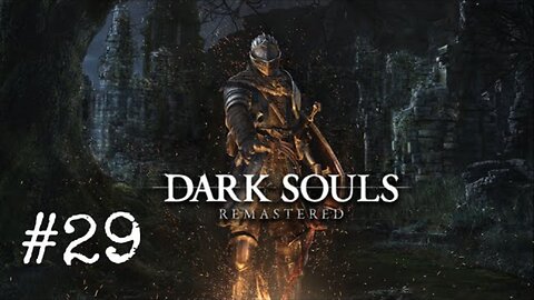 Dark Souls Remastered: Episode 29 The Catacombs Part 2