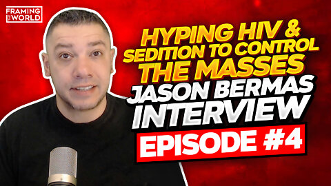 Hyping HIV & Sedition to Control the Masses | Jason Bermas Interview | Episode #4