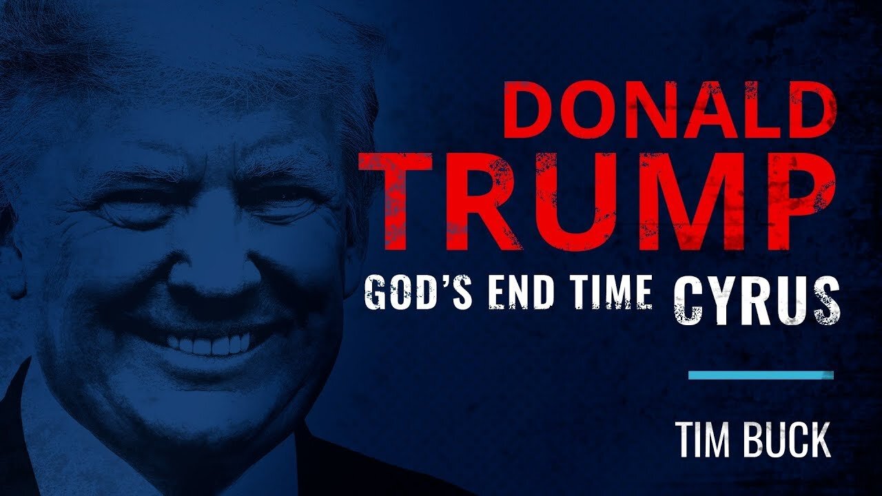 Donald Trump, Gods End Time Cyrus