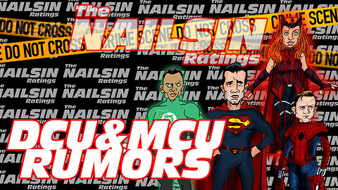 The Nailsin Ratings: DCU&MCU Rumors