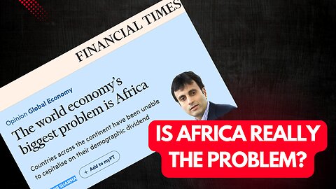 IS AFRICA THE PROBLEM TO GLOBAL ECONOMY AS IMPERIALISTS ARE SAYING?