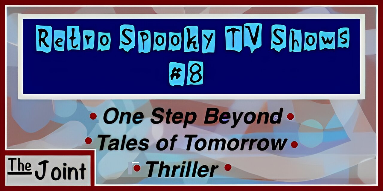 The Joint ☛ Retro - Spooky TV #8 | One Step Beyond, Tales of Tomorrow and Thriller are featured!