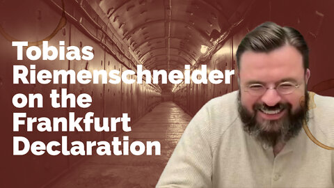 Tobias Riemenschneider on the Frankfurt Declaration
