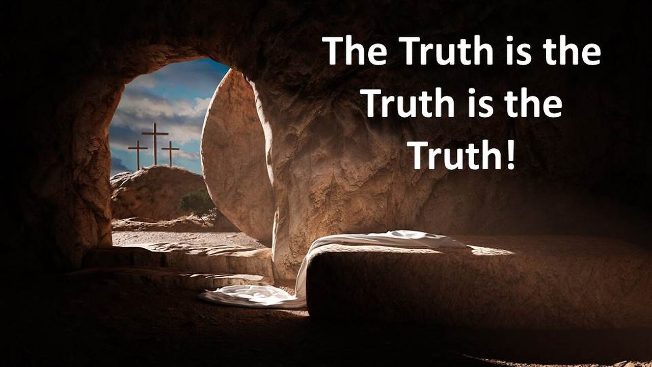 The Truth is the Truth is the Truth!
