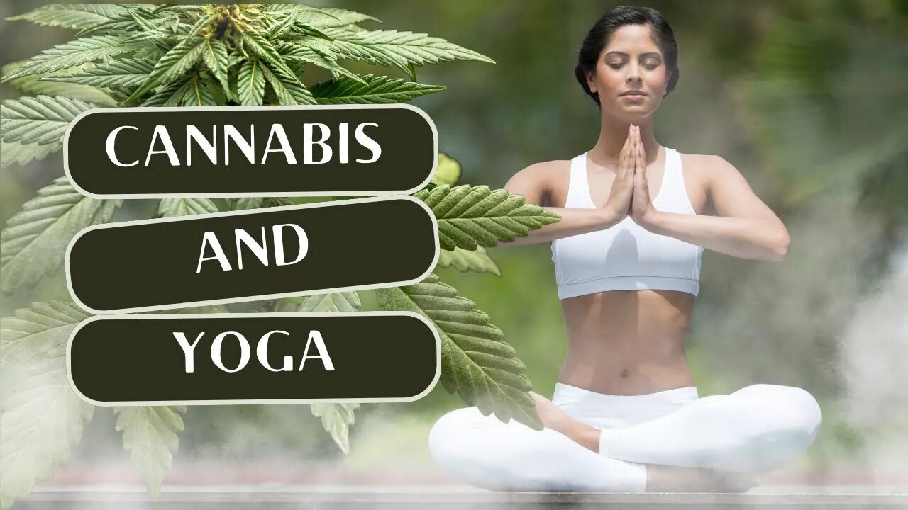 Cannabis and Yoga: New Study Suggests a Positive Connection