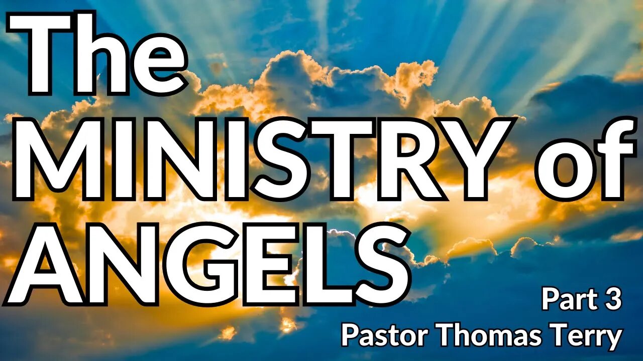 The Ministry of Angels - Part 3 - Pastor Thomas Terry - 6/28/23