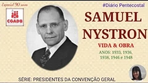 SAMUEL NYSTRÖM | PRESIDENTES DA CGADB | Especial de Aniversário 90 Anos da CGADB