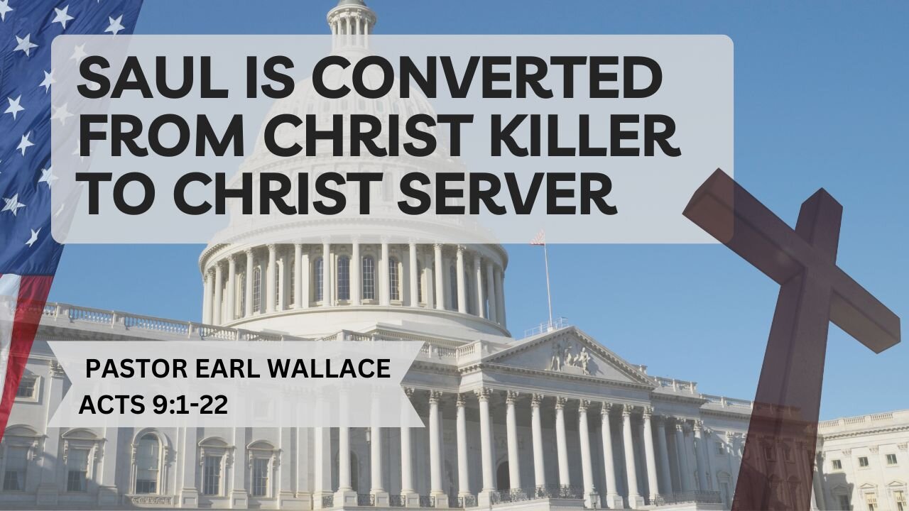 Acts 9:1-22-Saul Is Converted From Christ Killer to Christ Server