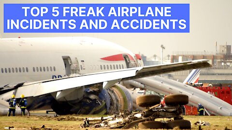 Top 5 Freak Airplane Incidents And Accidents