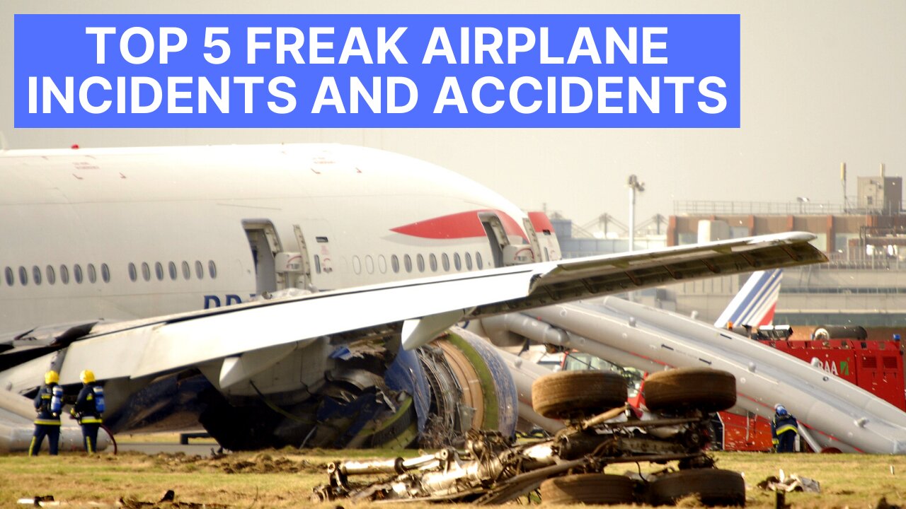 Top 5 Freak Airplane Incidents And Accidents