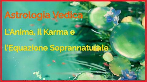Astrologia Vedica L'Anima, il Karma e l'Equazione Soprannaturale