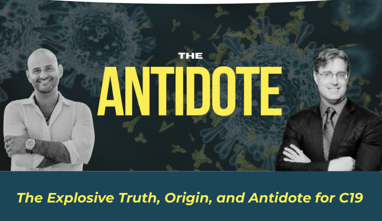 THE ANTIDOTE | The Explosive Truth, Origin, and Antidote for Covid-19 | SHARE EVERYWHERE