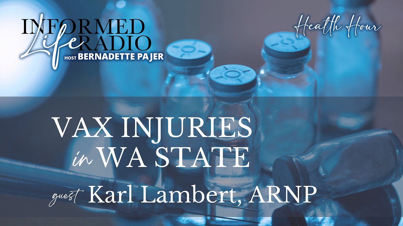 Informed Life Radio 06-21-24 Health Hour - Vax Injuries in WA State