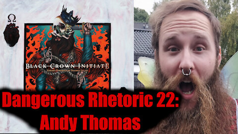 Dangerous Rhetoric 022: Andy Thomas of Black Crown Initiate