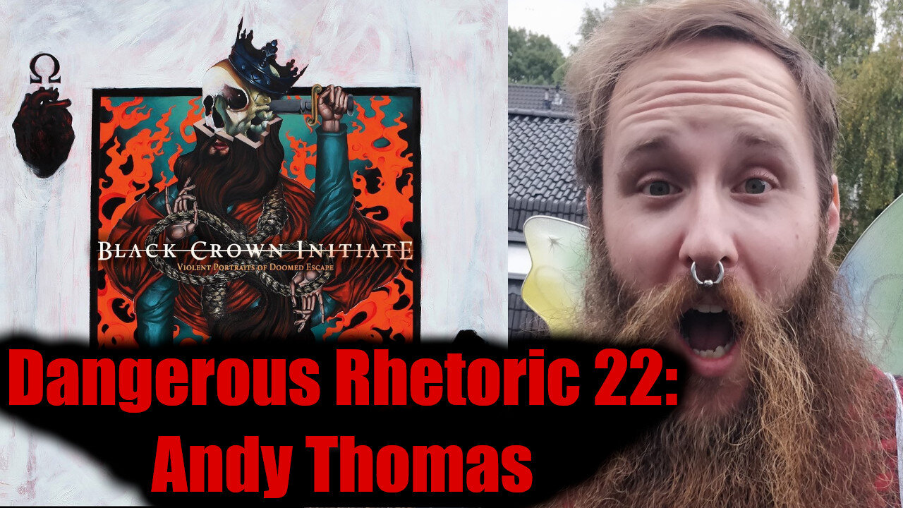 Dangerous Rhetoric 022: Andy Thomas of Black Crown Initiate