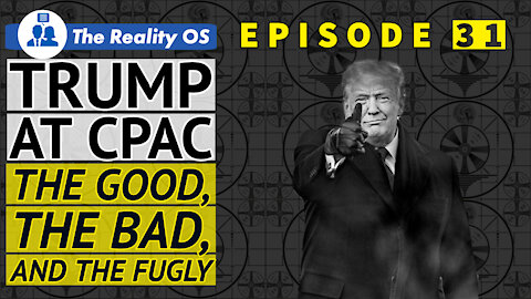 Trump at CPAC the Good, the Bad, and the Fugly