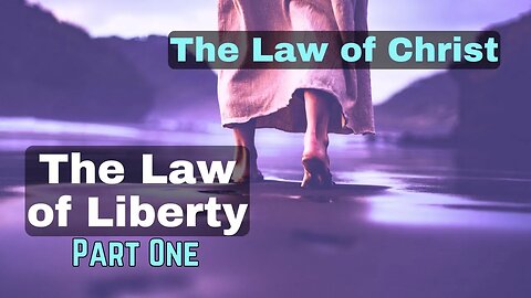 What Is The Perfect Law of Liberty? #LawOfChristSeries