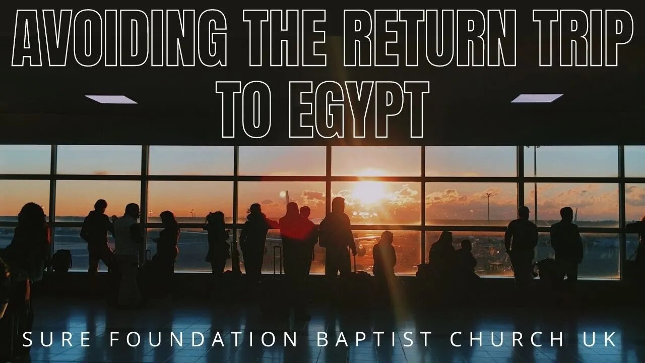 Avoiding The Return Trip To Egypt | SFBCUK |