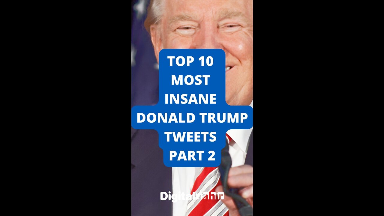 Top 10 Most Insane Donald Trump Tweets PART 2