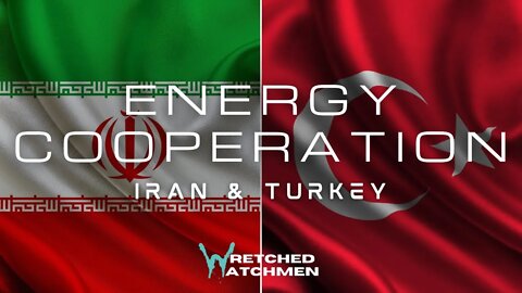 Energy Cooperation: Iran & Turkey