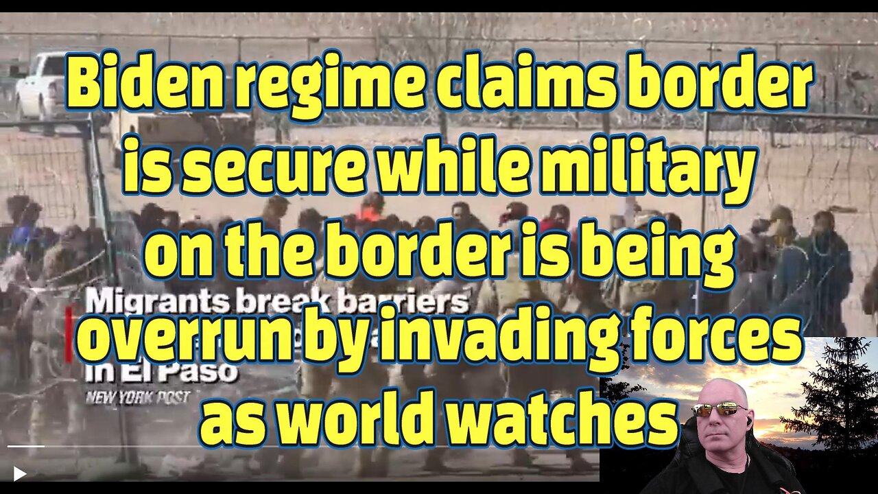 Biden regime claims border is secure as military is overrun by invading forces as world watches-479