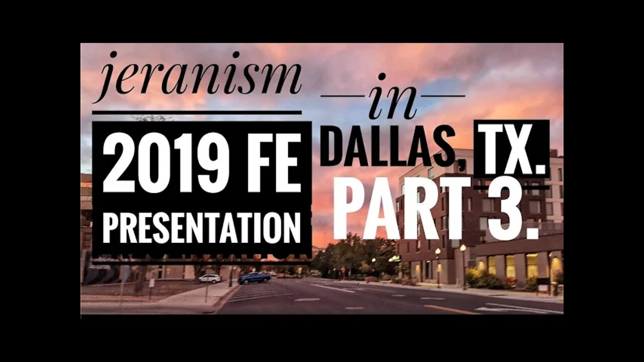 jeranism 2019 FE Presentation in Dallas, TX. (PART THREE)