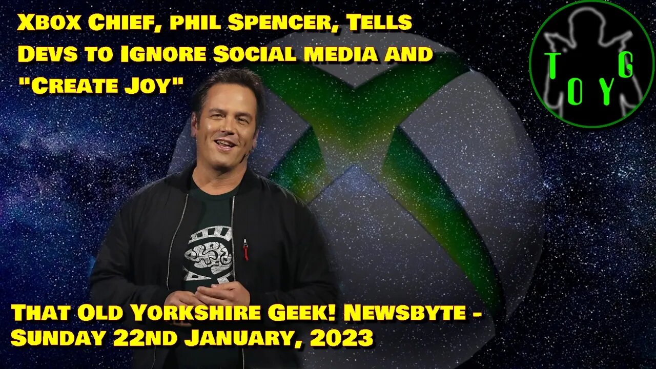 Xbox's Phil Spencer Tells Devs to "Create Joy" - TOYG! News Byte - 22nd January, 2023