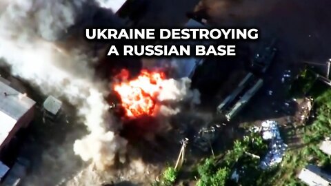 Ukraine destroying a russian base