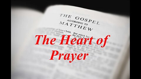 Gospel of Matthew (Chapter 6): Prayer and the Heart