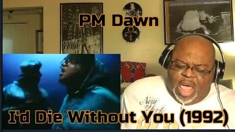 Oh, I Apologize ! PM Dawn - I'd Die Without You (1992) Reaction Review