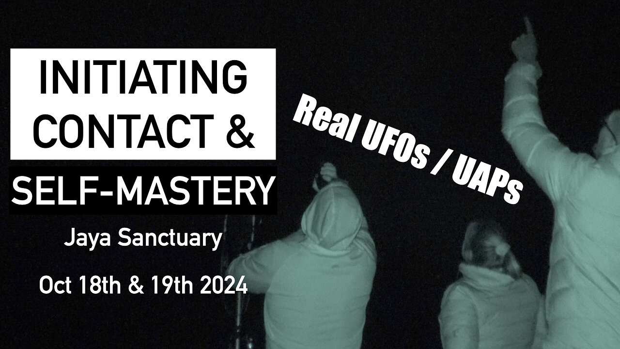 Real UFOs / UAPs - Initiating Contact & Self-Mastery Oct 18th & 19th 2024