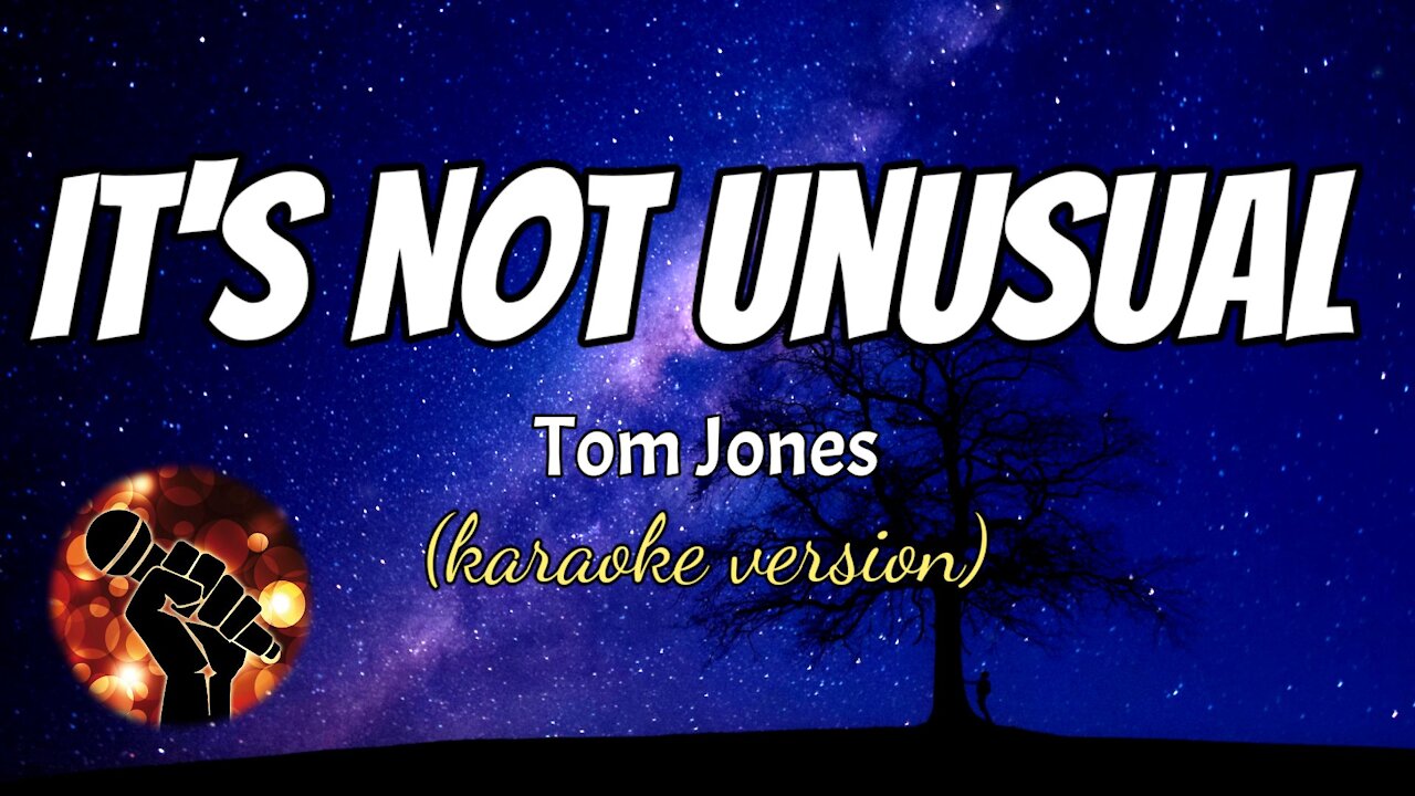 IT'S NOT UNUSUAL - TOM JONES (karaoke version)