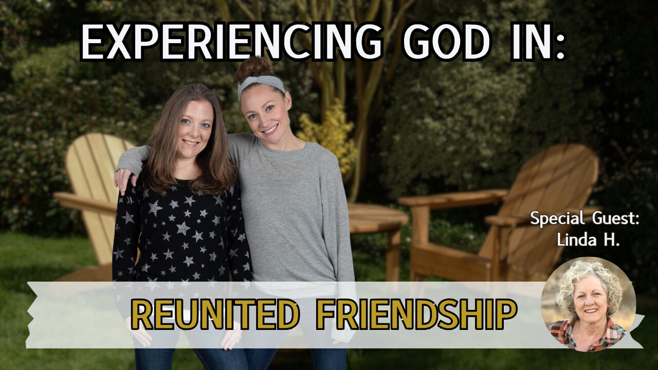 Experiencing God in: Reunited Friendship