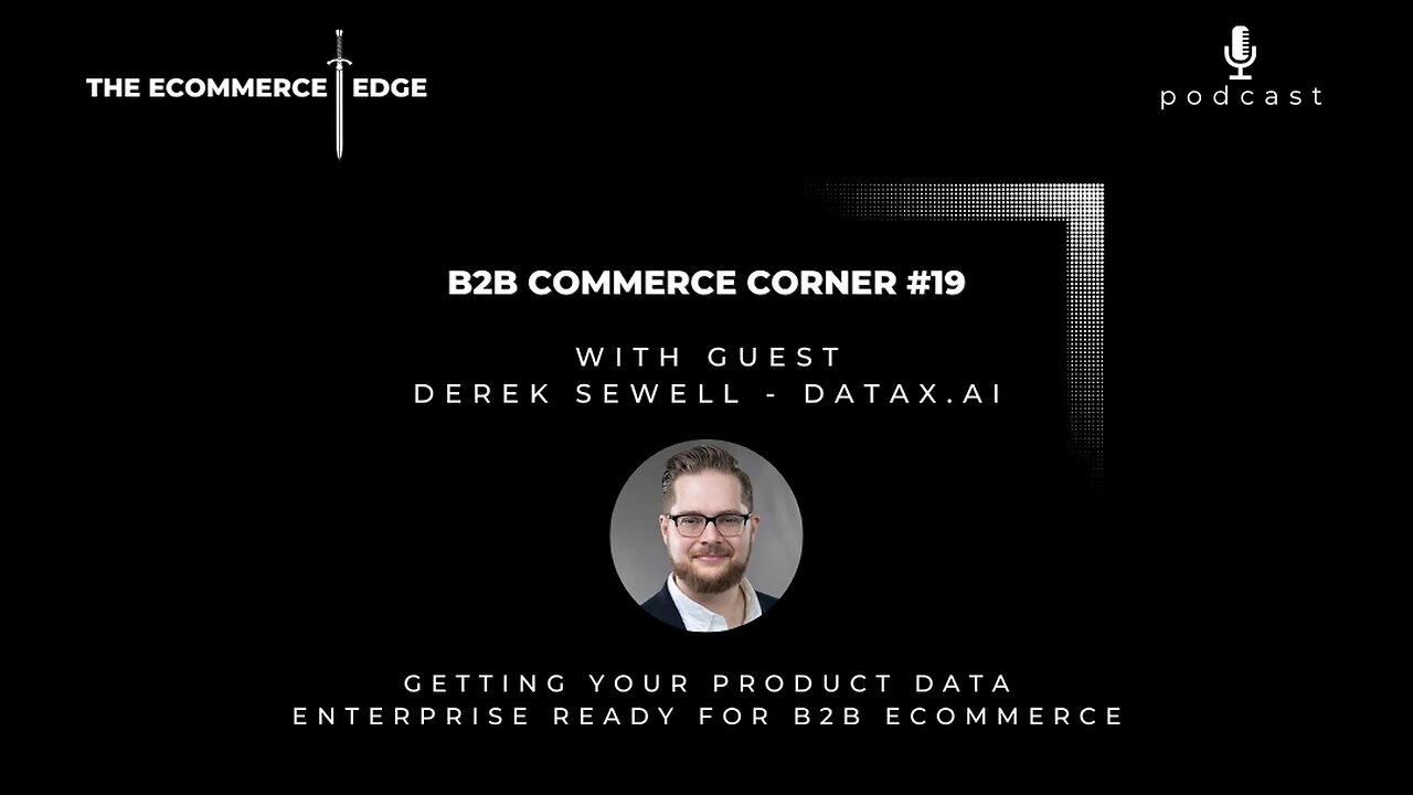 E265: 📦B2B Commerce Corner #19 | GETTING YOUR PRODUCT DATA ENTERPRISE READY FOR B2B ECOMMERCE