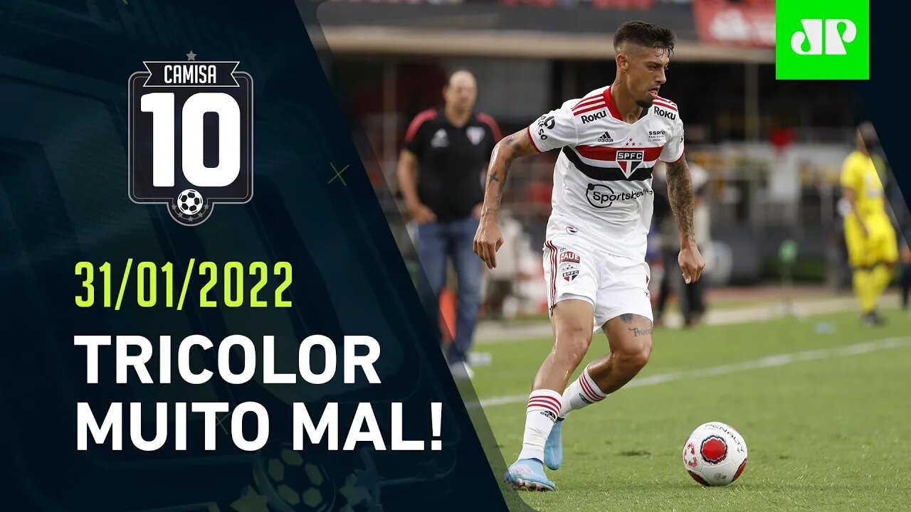 São Paulo DECEPCIONA DE NOVO e COMEÇA MAL a temporada! | CAMISA 10 – 31/01/22