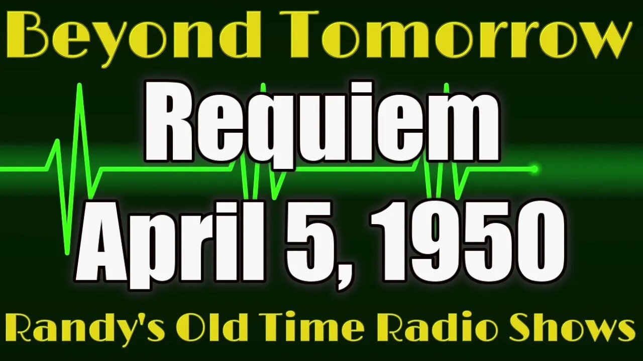 Beyond Tomorrow Requiem April 5, 1950