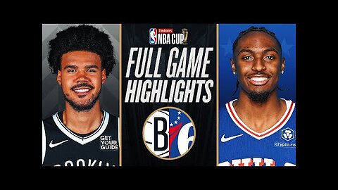 NETS at 76ERS EMIRATES NBA CUP 🏆 FULL GAME HIGHLIGHTS November 22, 2024