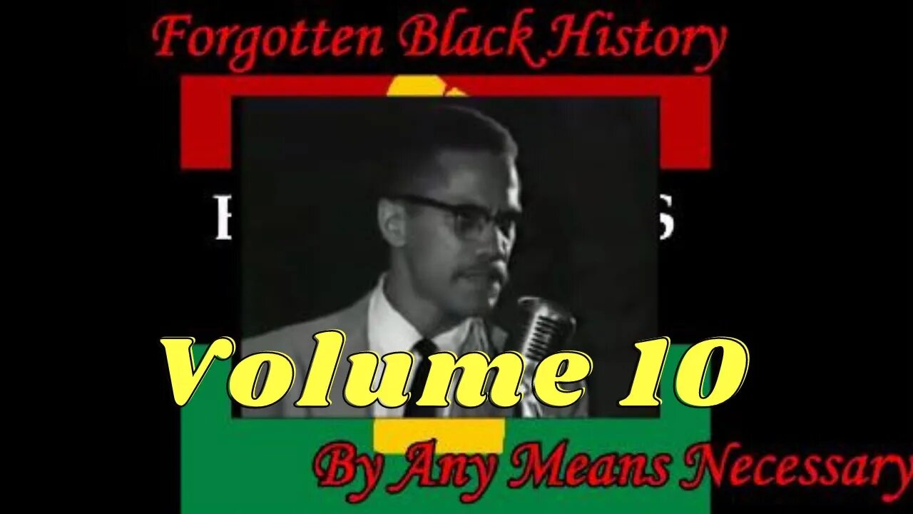 (Test Run) By Any Means Necessary Vol.10 | Forgotten Black History #YouTubeBlack