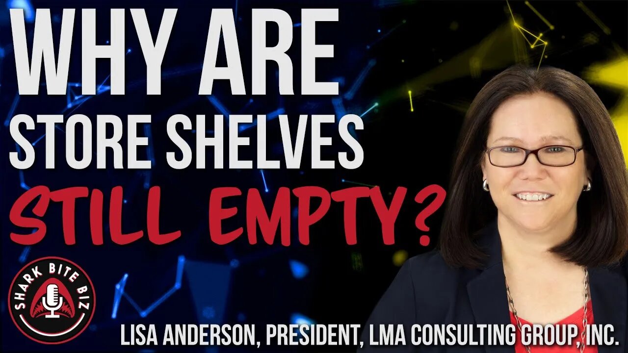 #139 Why Are Store Shelves Still Empty? Featuring Lisa Anderson of the LMA Consulting Group